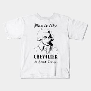 Play it like Chevalier de Saint-Georges Kids T-Shirt